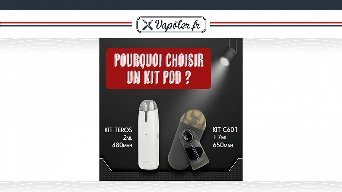 Pourquoi choisir un kit pod ?