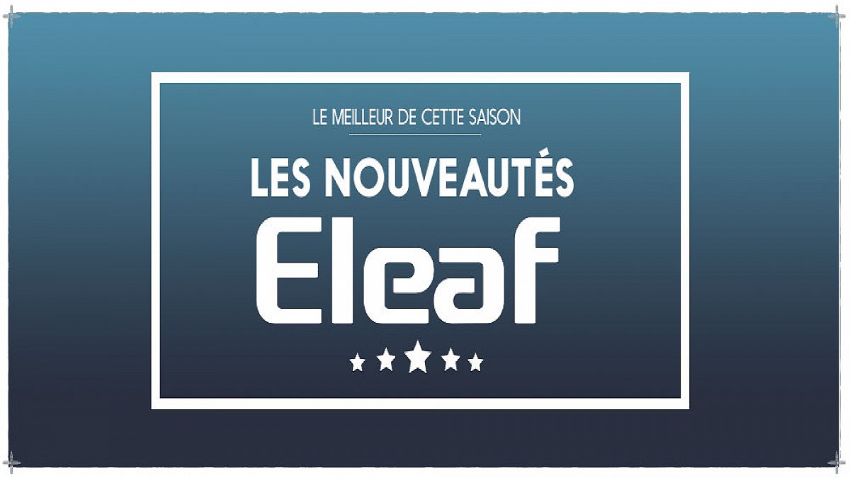 Cigarette électronique : les nouveautés Eleaf
