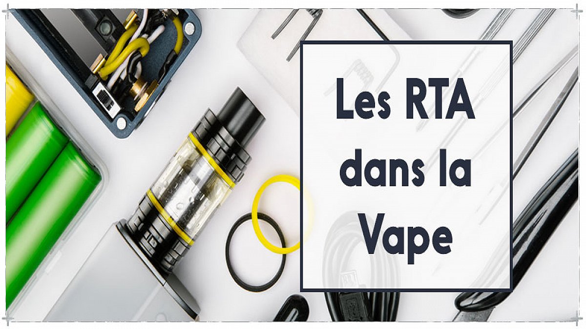 Les RTA dans la vape