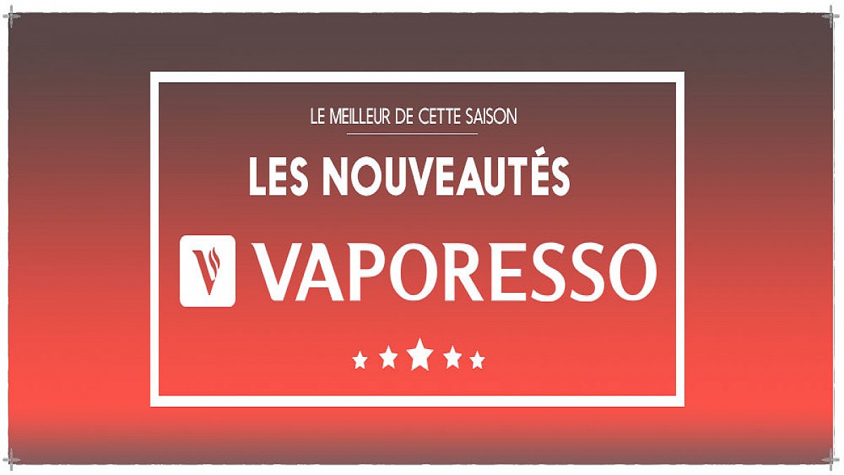 Cigarette électronique : Les Nouveautés Vaporesso