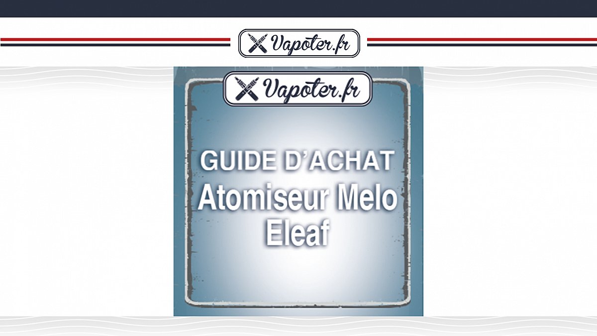 Atomiseurs Melo Eleaf