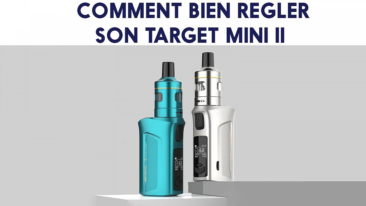 Bien régler son Target MINI 2 de Vaporesso