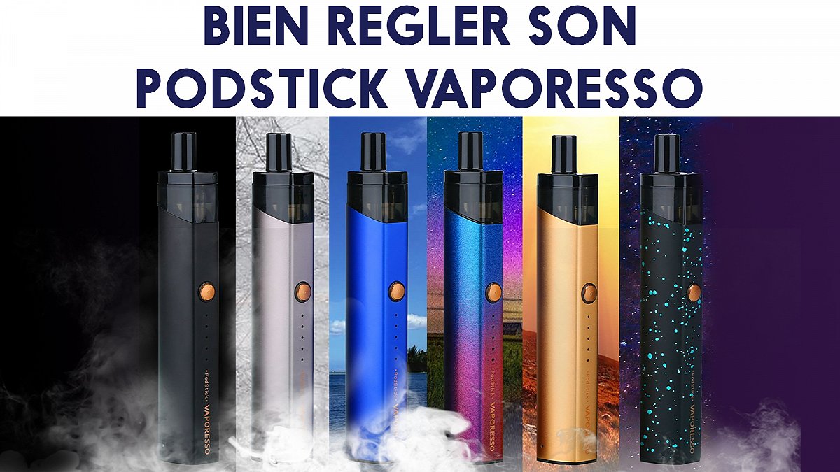 Bien régler son Podstick de Vaporesso