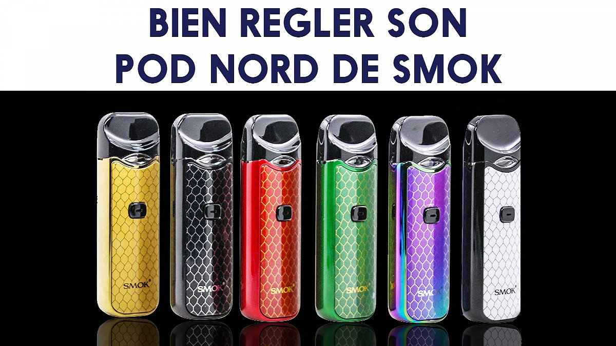 Mode d'emploi et réglages du pod Nord Smok