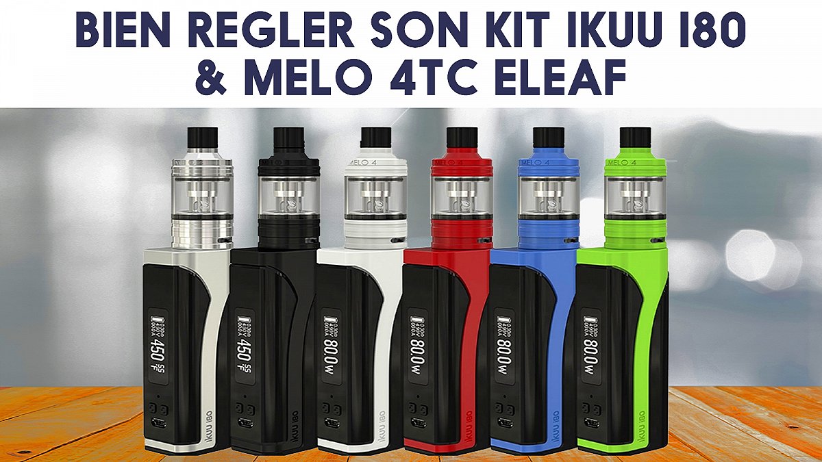 Kit iKuu i80 Eleaf, réglages et mode d'emploi