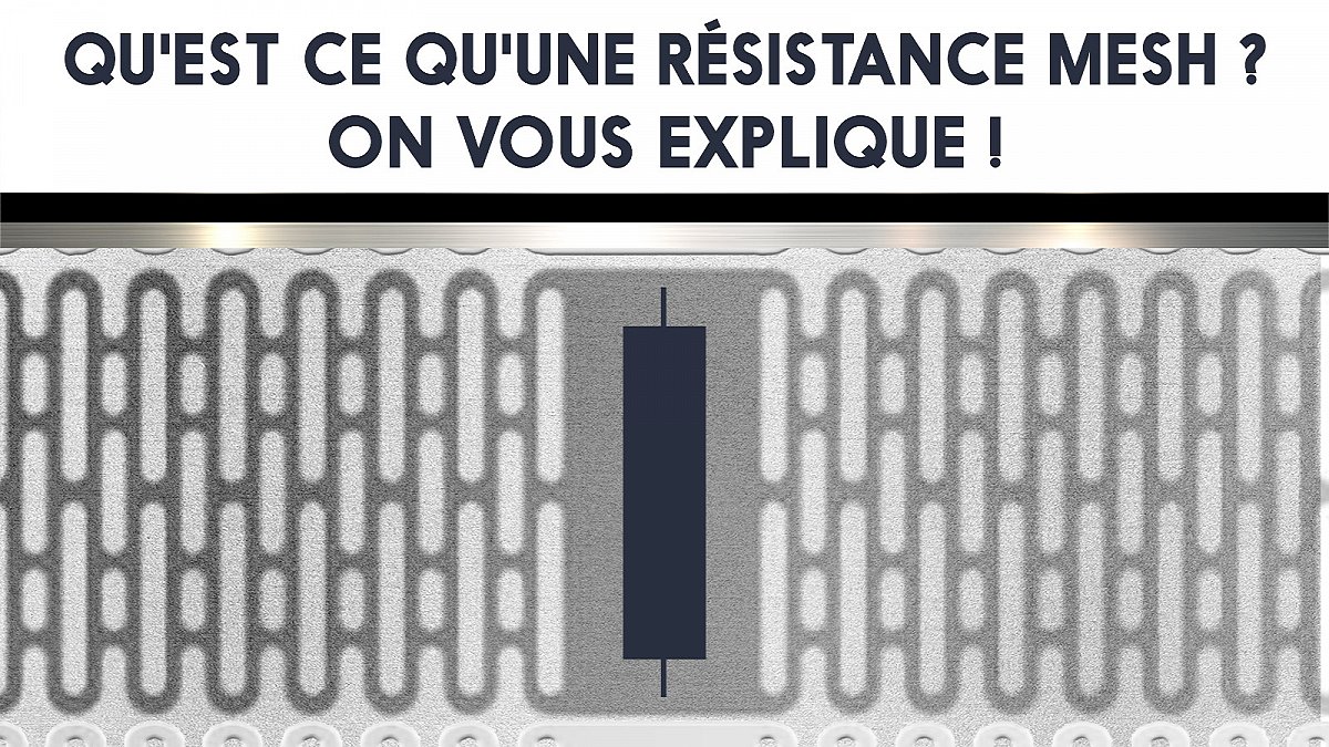 Qu'est-ce qu'une résistance Mesh ? On vous explique !