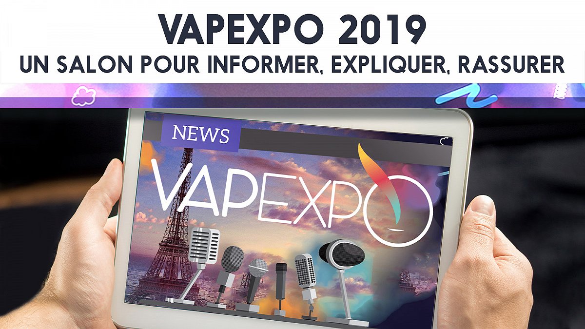 Vapexpo 2019, un salon pour informer, expliquer, rassurer