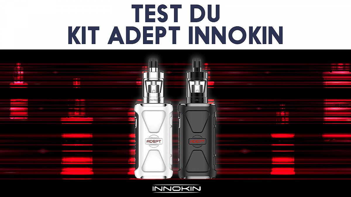 Test du kit Adept Innokin
