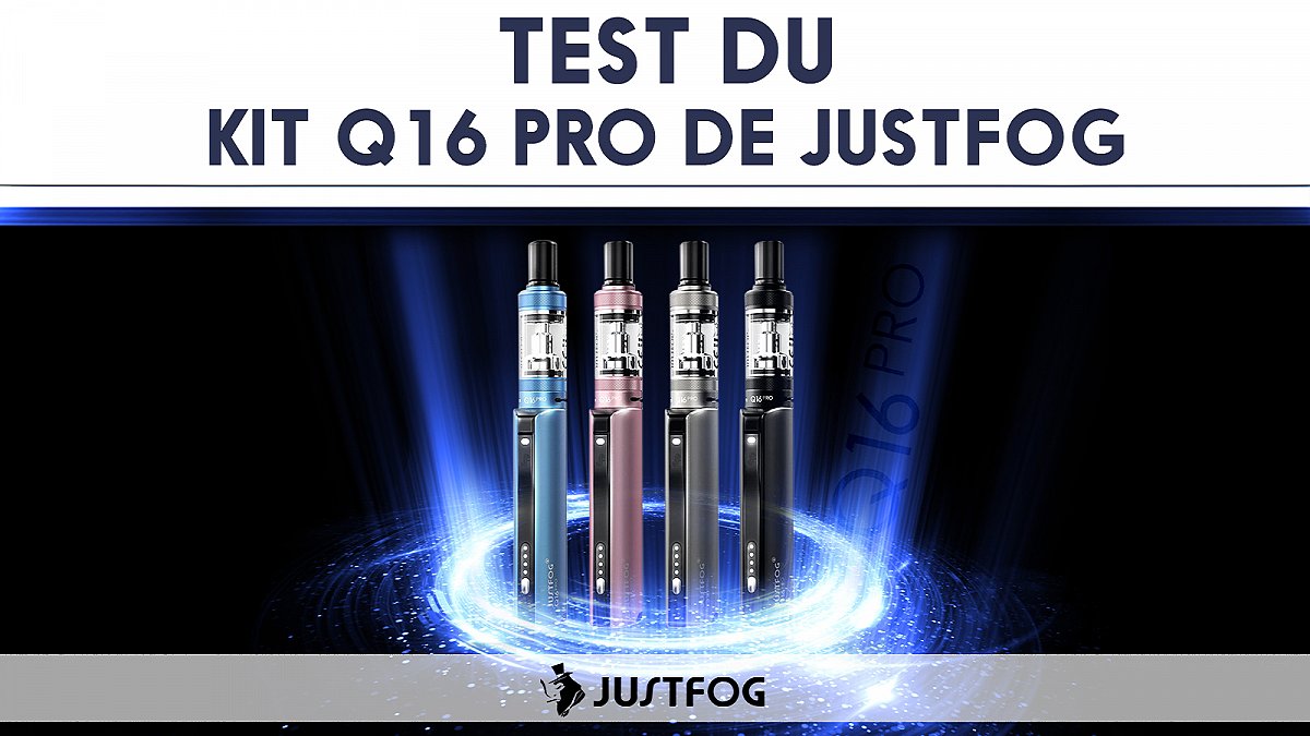 Test du kit Q16 Pro de Justfog
