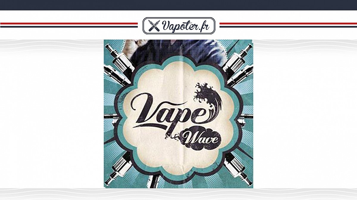 Vape Wave : Quand la vape s'affiche sur grand écran !