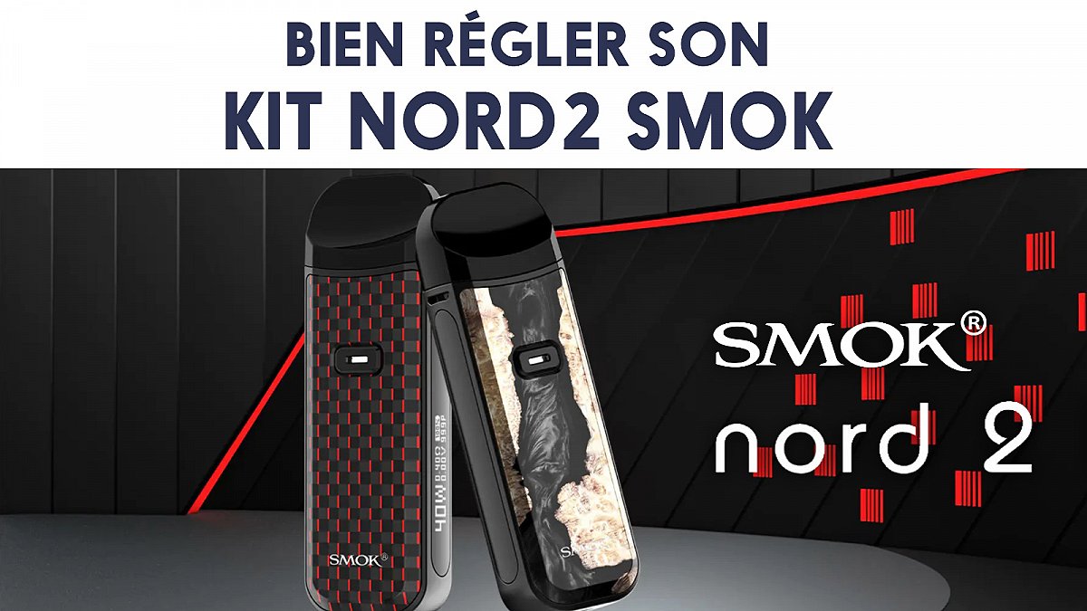 Bien régler son kit Smok Nord 2