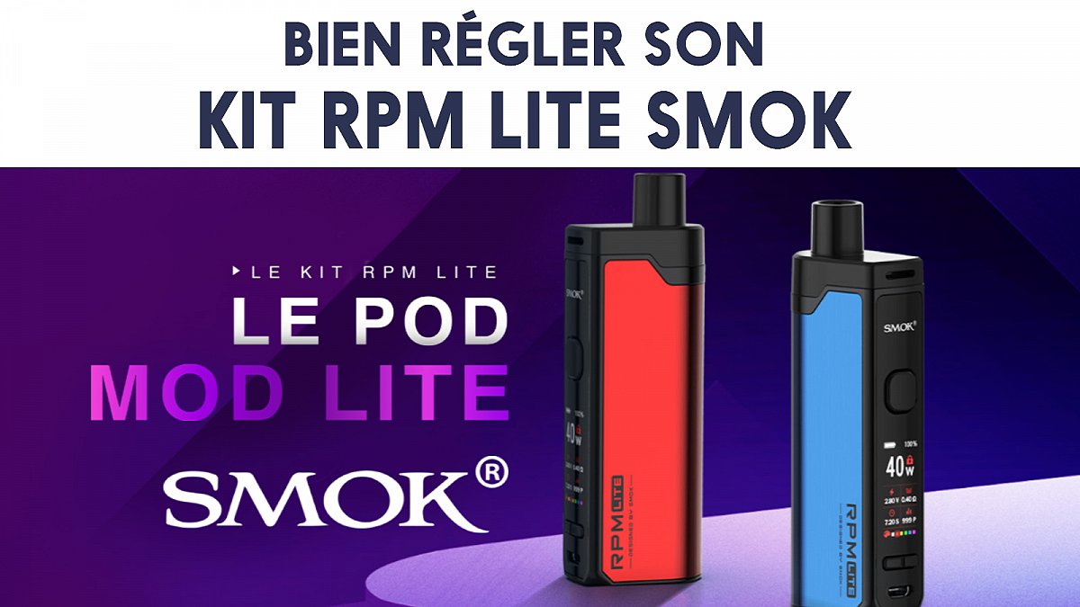 Bien régler son kit Smok RPM Lite