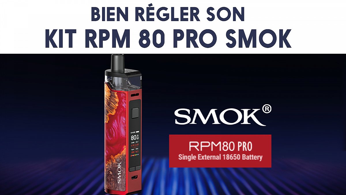 Bien régler son kit Smok RPM80 Pro