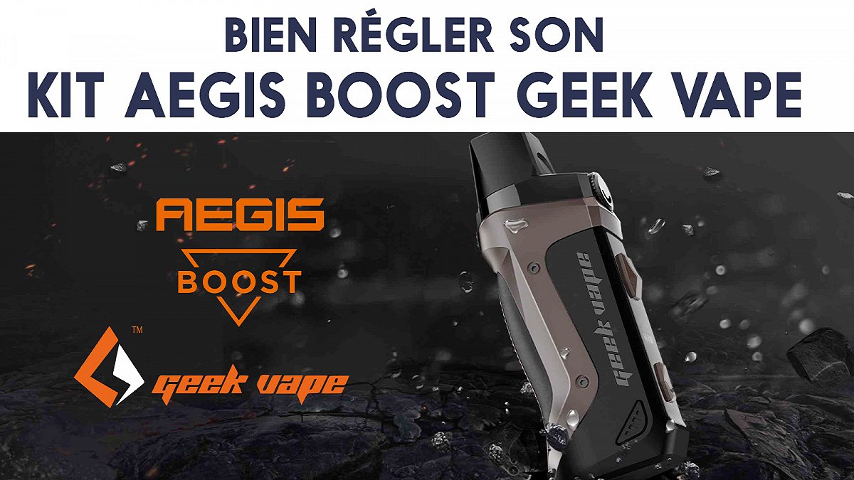 Bien régler son kit Aegis Boost de Geek Vape