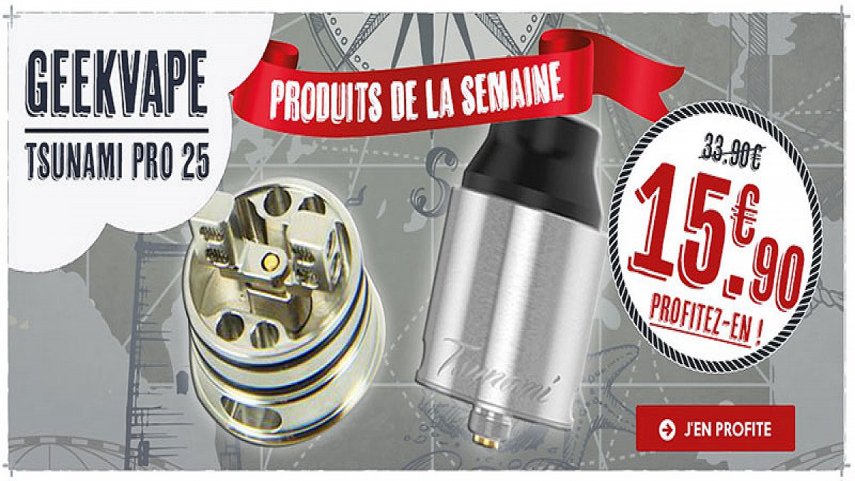 Le produit de la semaine : Le Tsunami Pro 25 par GeekVape