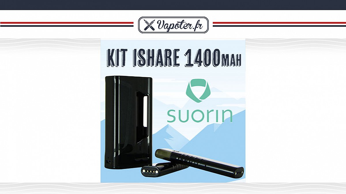 Suorin : Découverte du kit Ishare 1400mAh