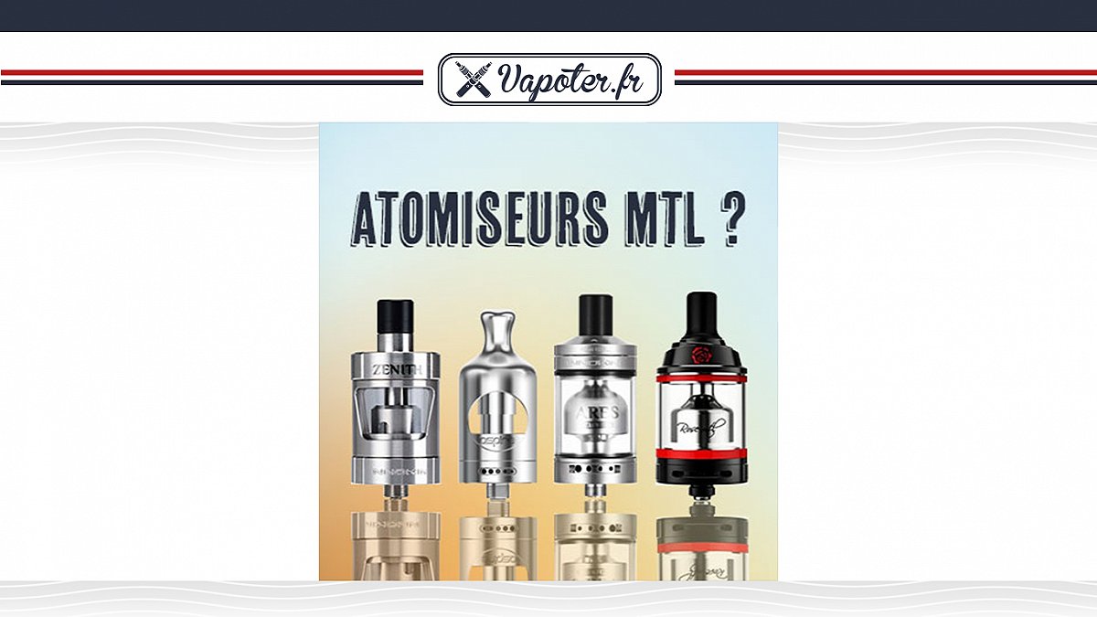 Pourquoi choisir un atomiseur MTL ?