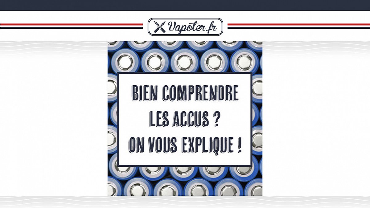 Bien comprendre les accus ? On vous explique !