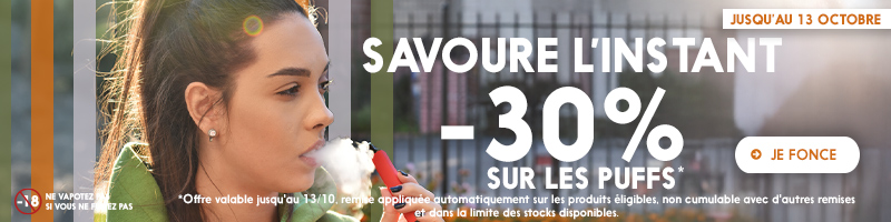 Savoure l'instant -30% sur les puffs