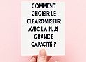 Comment choisir le clearomiseur avec la plus grande capacité ?