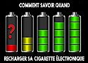 Comment savoir quand recharger sa cigarette électronique ?