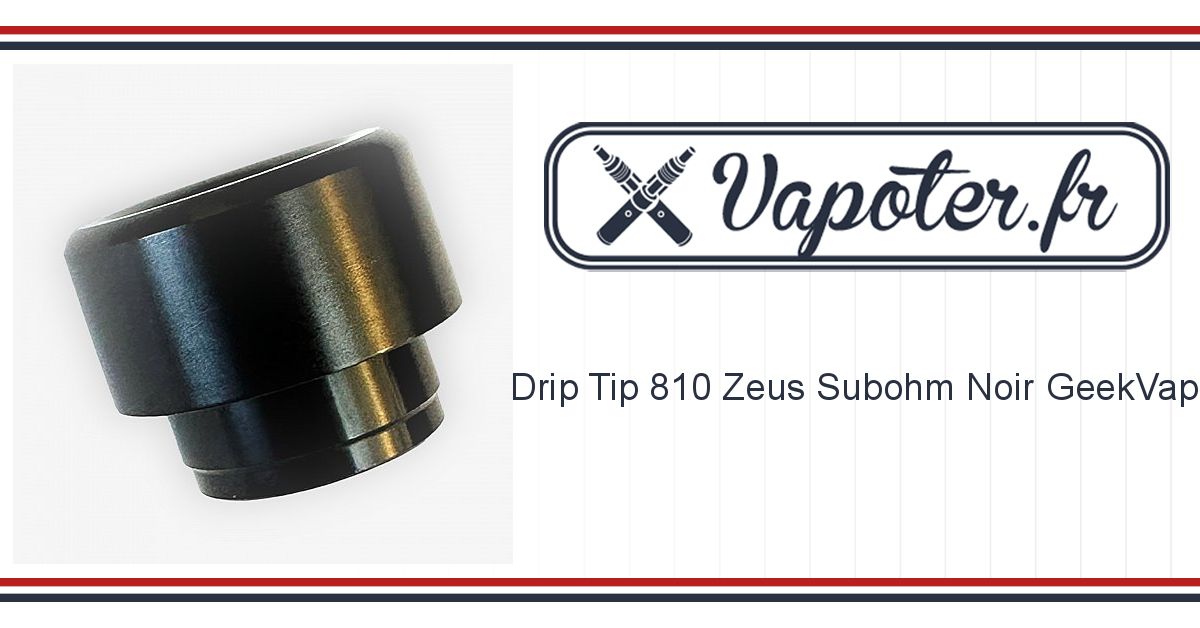 Drip Tip 810 Zeus Subohm Noir GeekVape Vapoter.fr