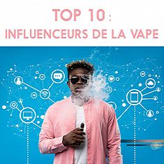 Top 10 des influenceurs de la vape - Qui sont-ils ?