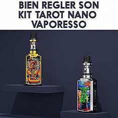 Bien régler le kit Tarot Nano Vaporesso
