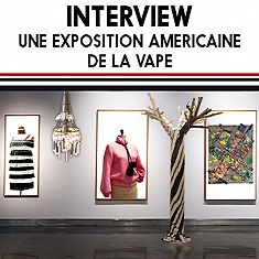 INTERVIEW - Une exposition américaine de la vape