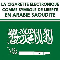 La cigarette électronique comme symbole de liberté en Arabie Saoudite