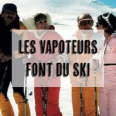 Les vapoteurs font du ski !